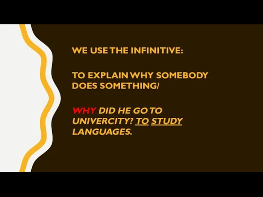 We use the infinitive: To explain why somebody does something/