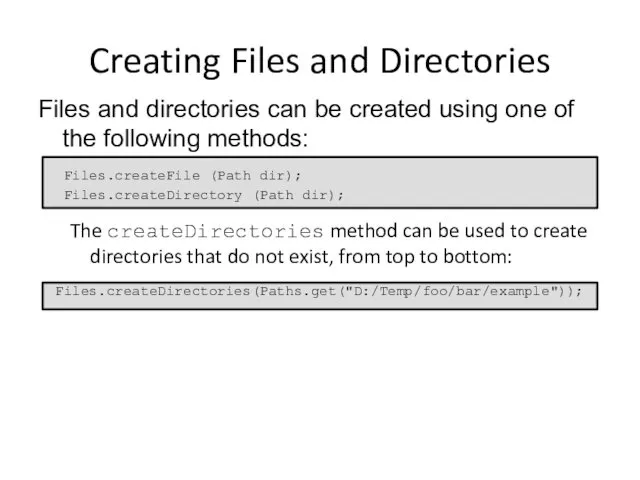 Creating Files and Directories Files and directories can be created