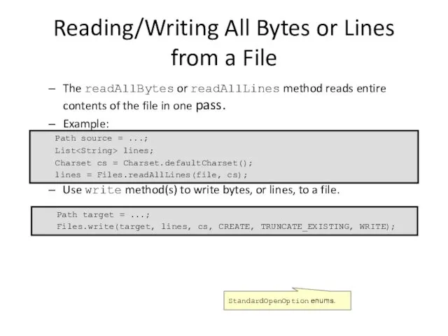 Reading/Writing All Bytes or Lines from a File The readAllBytes