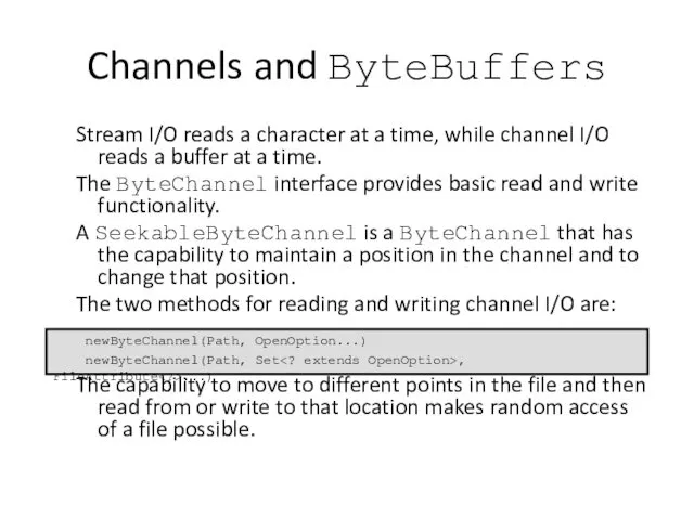 Channels and ByteBuffers Stream I/O reads a character at a