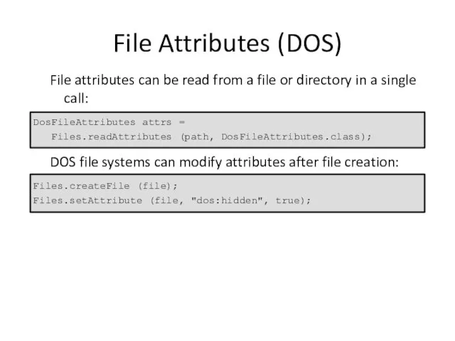 File Attributes (DOS) File attributes can be read from a