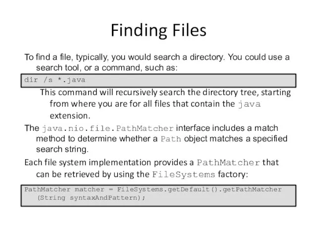 Finding Files To find a file, typically, you would search