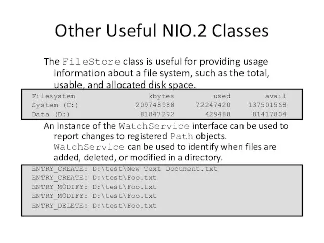 Other Useful NIO.2 Classes The FileStore class is useful for