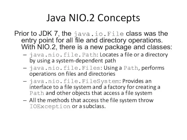 Java NIO.2 Concepts Prior to JDK 7, the java.io.File class