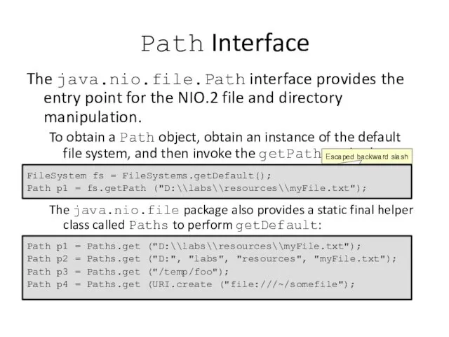 Path Interface The java.nio.file.Path interface provides the entry point for