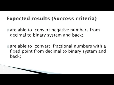 are able to convert negative numbers from decimal to binary