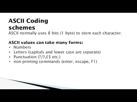 ASCII normally uses 8 bits (1 byte) to store each