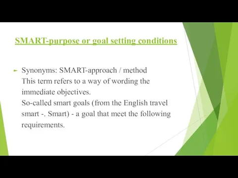 SMART-purpose or goal setting conditions Synonyms: SMART-approach / method This term refers to