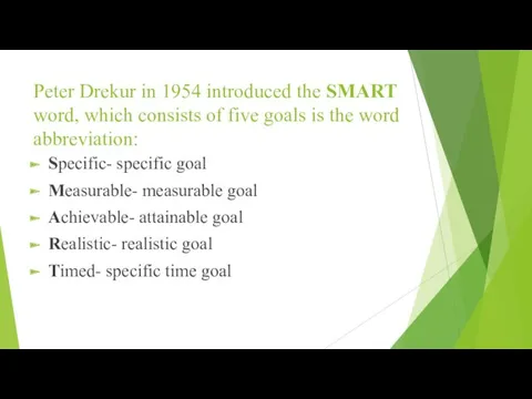 Peter Drekur in 1954 introduced the SMART word, which consists of five goals