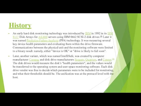 History An early hard disk monitoring technology was introduced by IBM in 1992