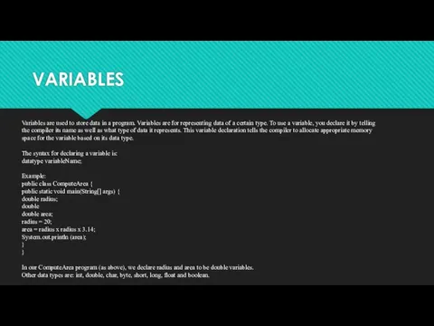 VARIABLES Variables are used to store data in a program.