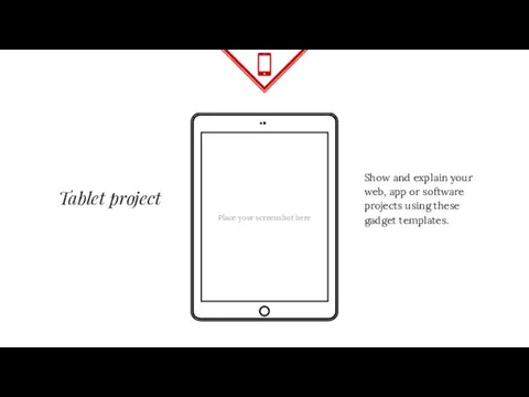 Place your screenshot here Tablet project Show and explain your