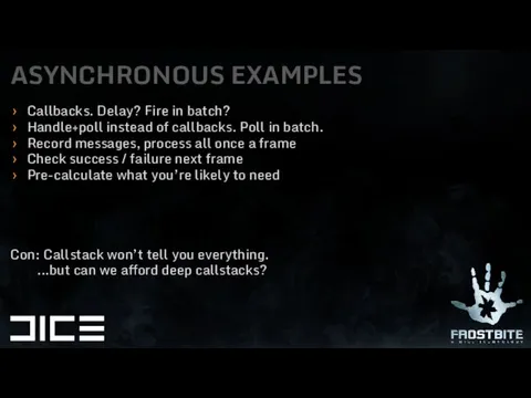 Callbacks. Delay? Fire in batch? Handle+poll instead of callbacks. Poll