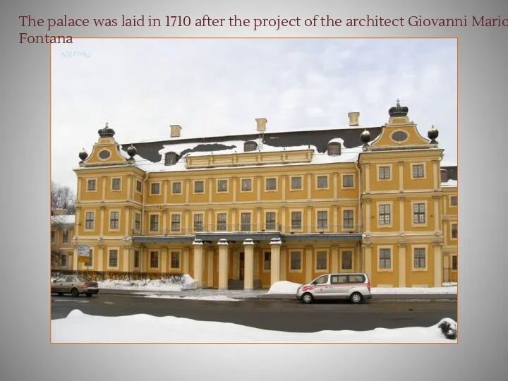 The palace was laid in 1710 after the project of the architect Giovanni Mario Fontana