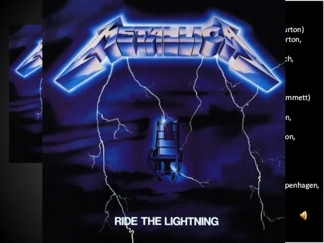 Fight Fire With Fire (Hetfield, Ulrich, Burton) Ride The Lightning (Hetfield, Ulrich, Burton,