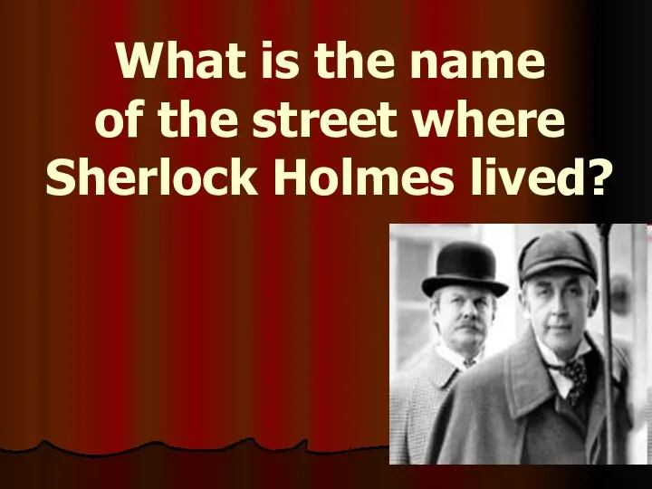 What is the name of the street where Sherlock Holmes lived?