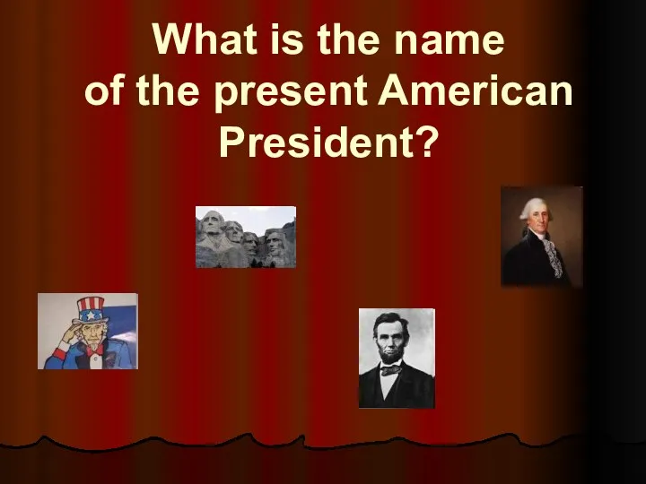 What is the name of the present American President?