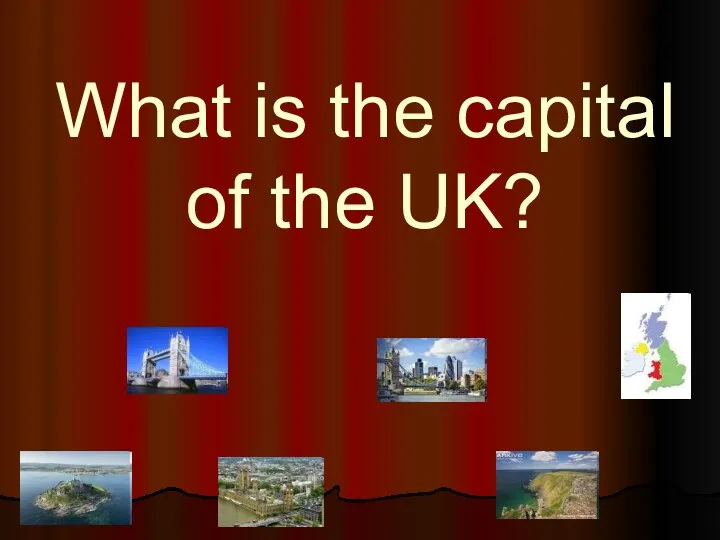 What is the capital of the UK?