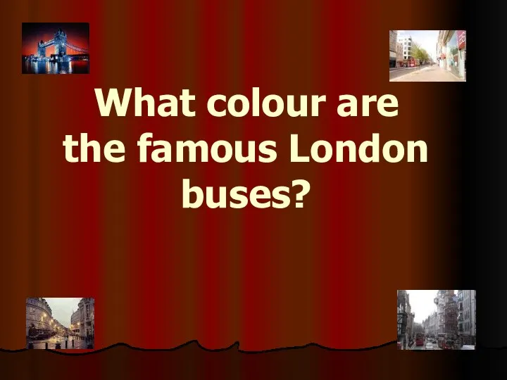 What colour are the famous London buses?