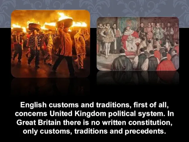 English customs and traditions, first of all, concerns United Kingdom