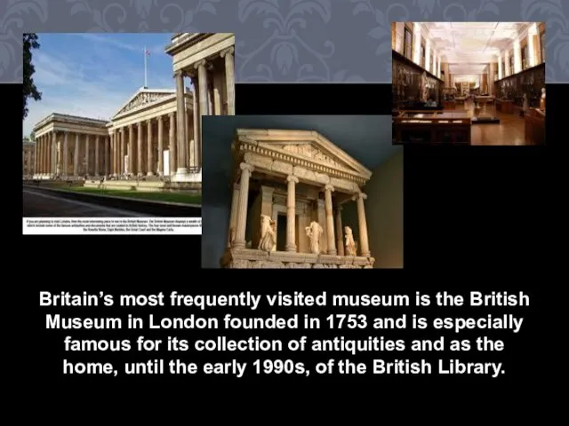 Britain’s most frequently visited museum is the British Museum in