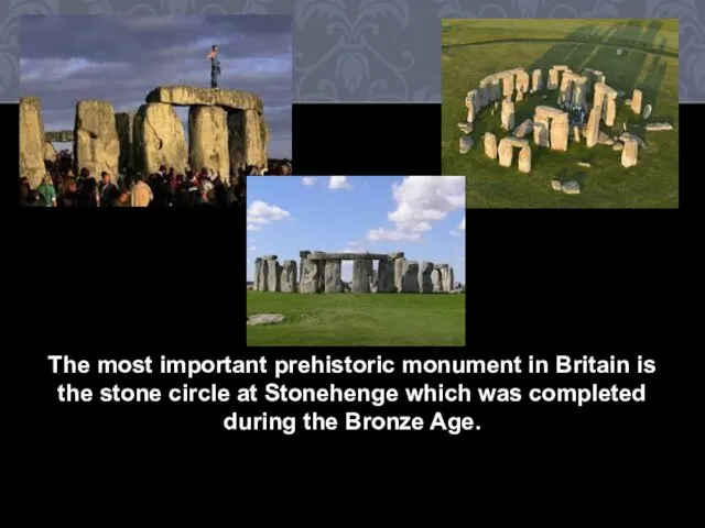 The most important prehistoric monument in Britain is the stone