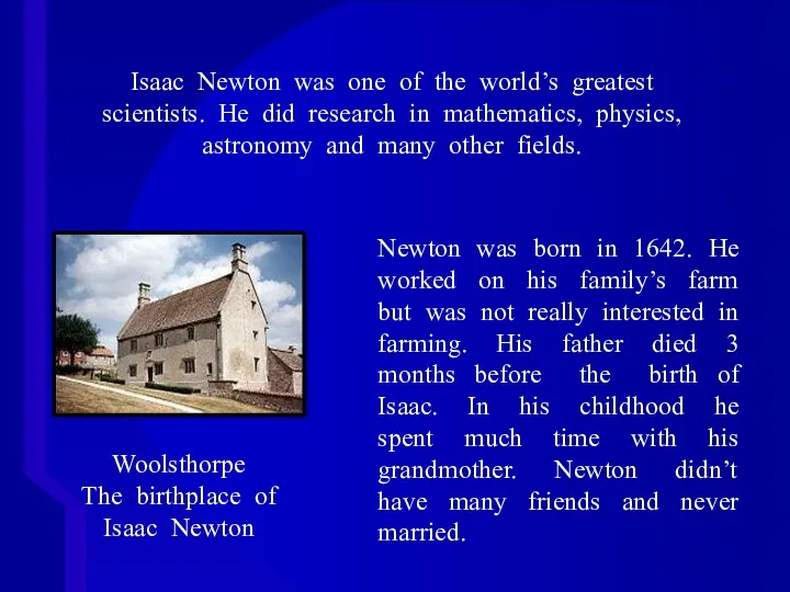 Isaac Newton was one of the world’s greatest scientists. He