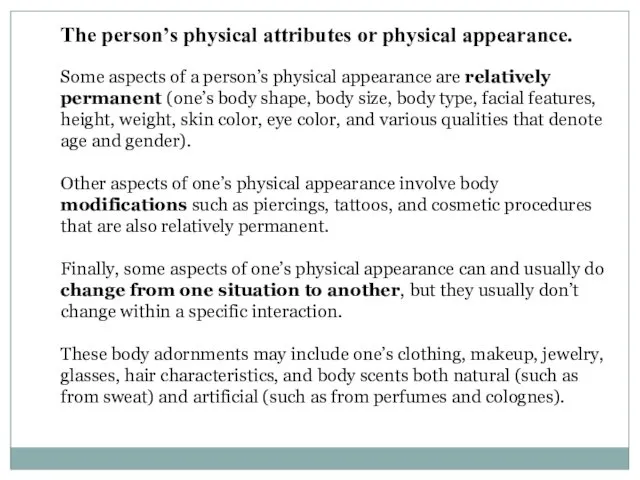 The person’s physical attributes or physical appearance. Some aspects of