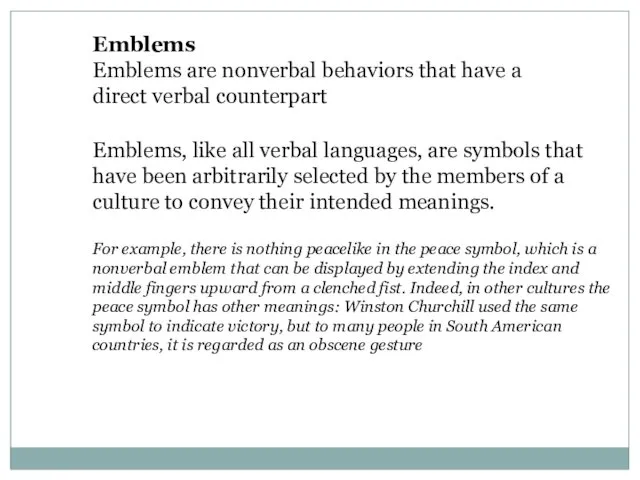 Emblems Emblems are nonverbal behaviors that have a direct verbal