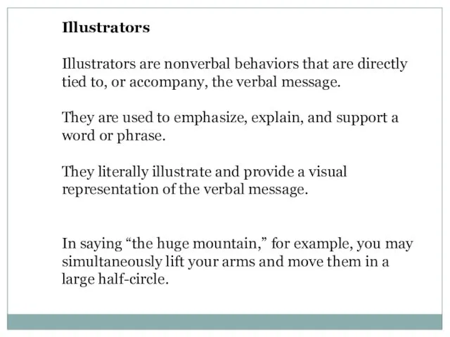 Illustrators Illustrators are nonverbal behaviors that are directly tied to,