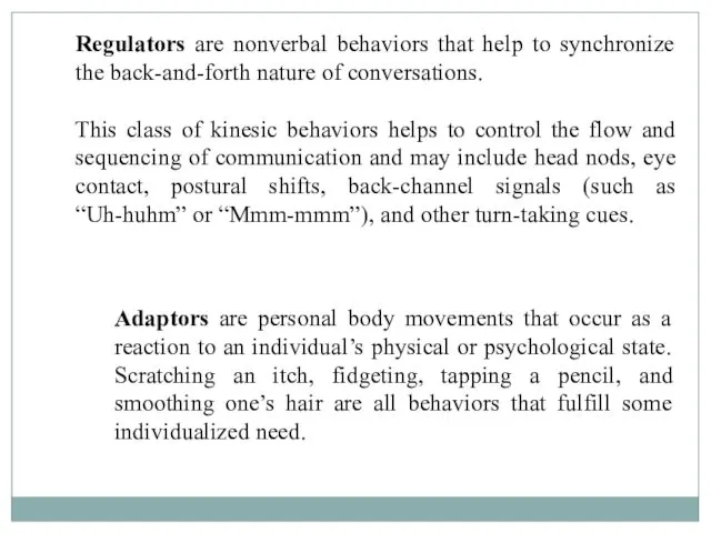 Adaptors are personal body movements that occur as a reaction