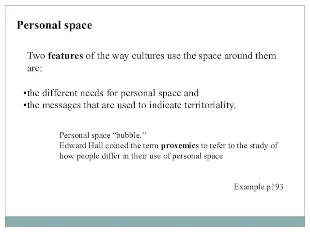 Personal space “bubble.” Edward Hall coined the term proxemics to