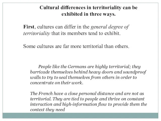 Cultural differences in territoriality can be exhibited in three ways.