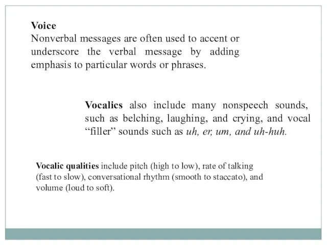 Voice Nonverbal messages are often used to accent or underscore