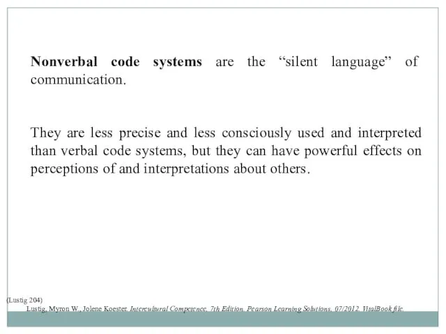 Nonverbal code systems are the “silent language” of communication. They