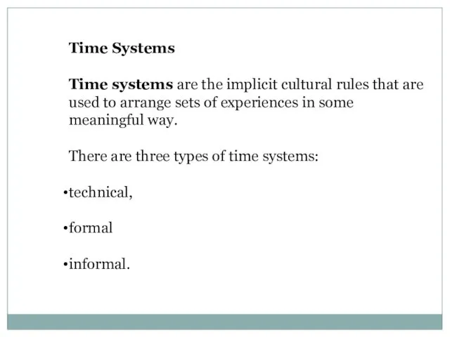 Time Systems Time systems are the implicit cultural rules that