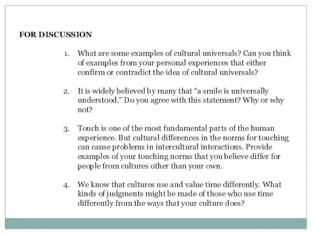 FOR DISCUSSION What are some examples of cultural universals? Can