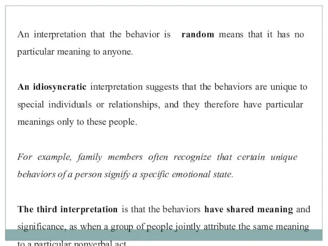 An interpretation that the behavior is random means that it