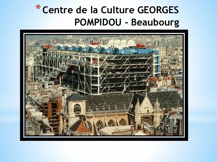 Centre de la Culture GEORGES POMPIDOU - Beaubourg