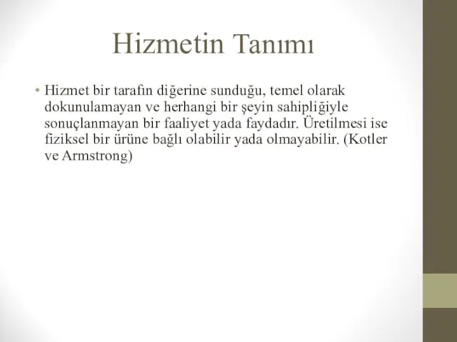 Hizmetin Tanımı Hizmet bir tarafın diğerine sunduğu, temel olarak dokunulamayan