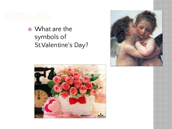 RETELLING What are the symbols of St.Valentine's Day?