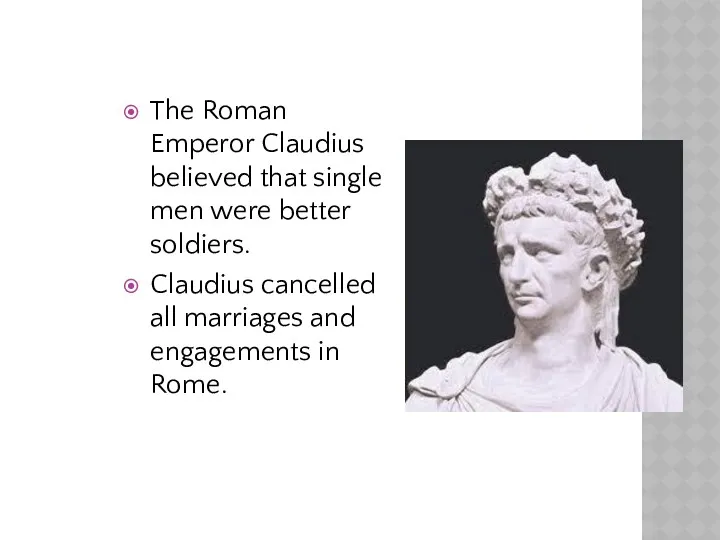 The Roman Emperor Claudius believed that single men were better