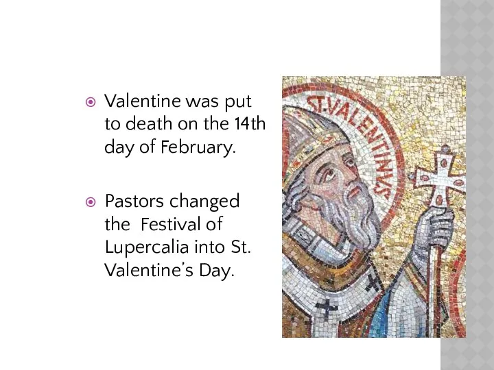 Valentine was put to death on the 14th day of