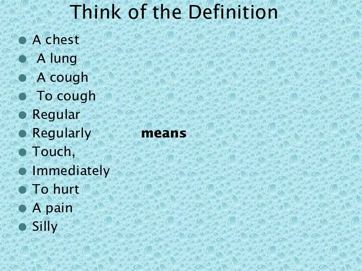 A chest A lung A cough To cough Regular Regularly