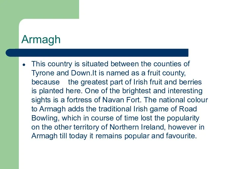 Armagh This country is situated between the counties of Tyrone