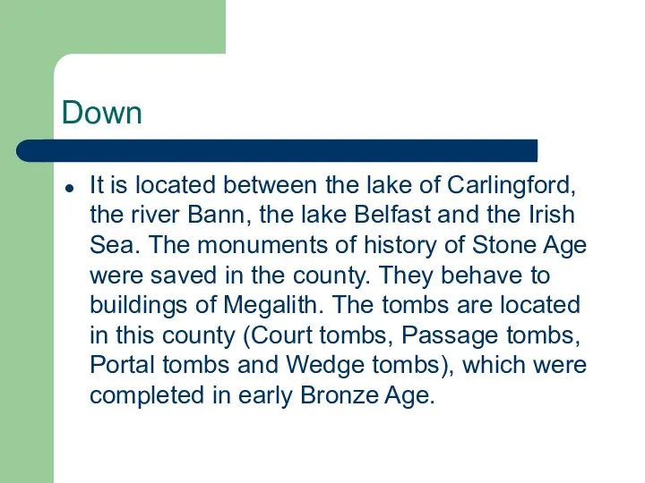 Down It is located between the lake of Carlingford, the