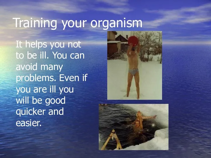Training your organism It helps you not to be ill.