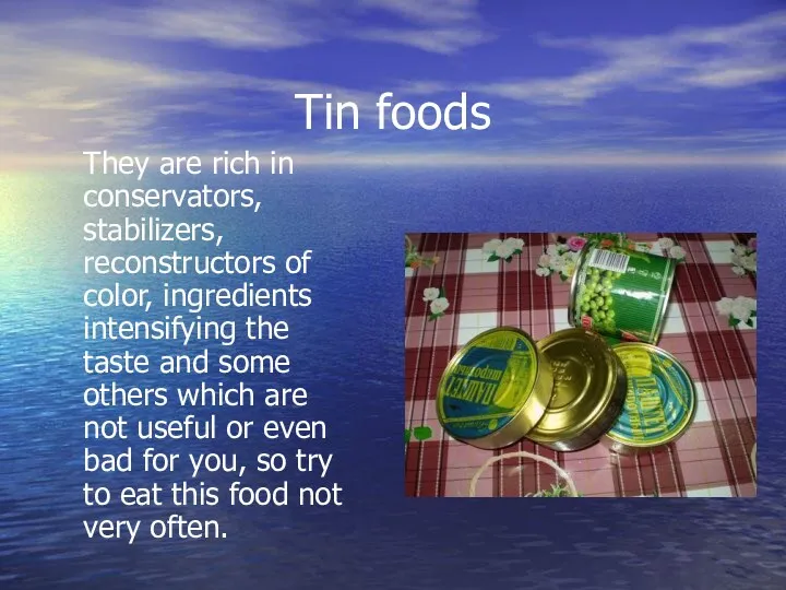 Tin foods They are rich in conservators, stabilizers, reconstructors of