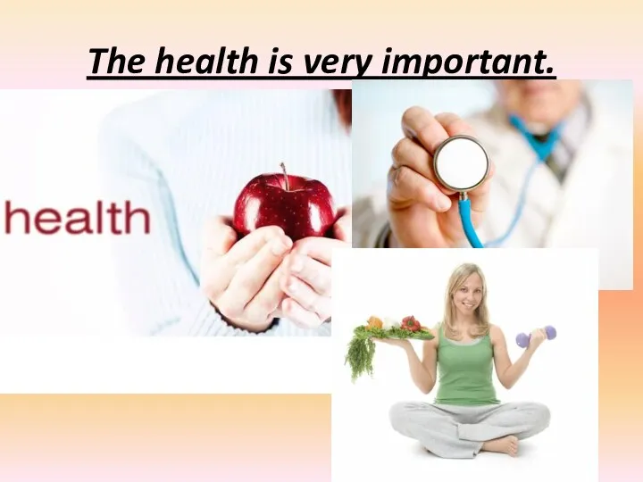 The health is very important.
