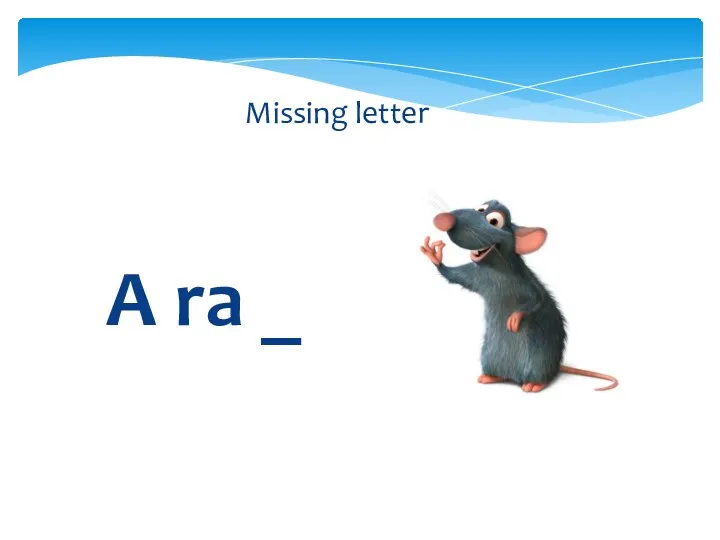 A ra _ Missing letter